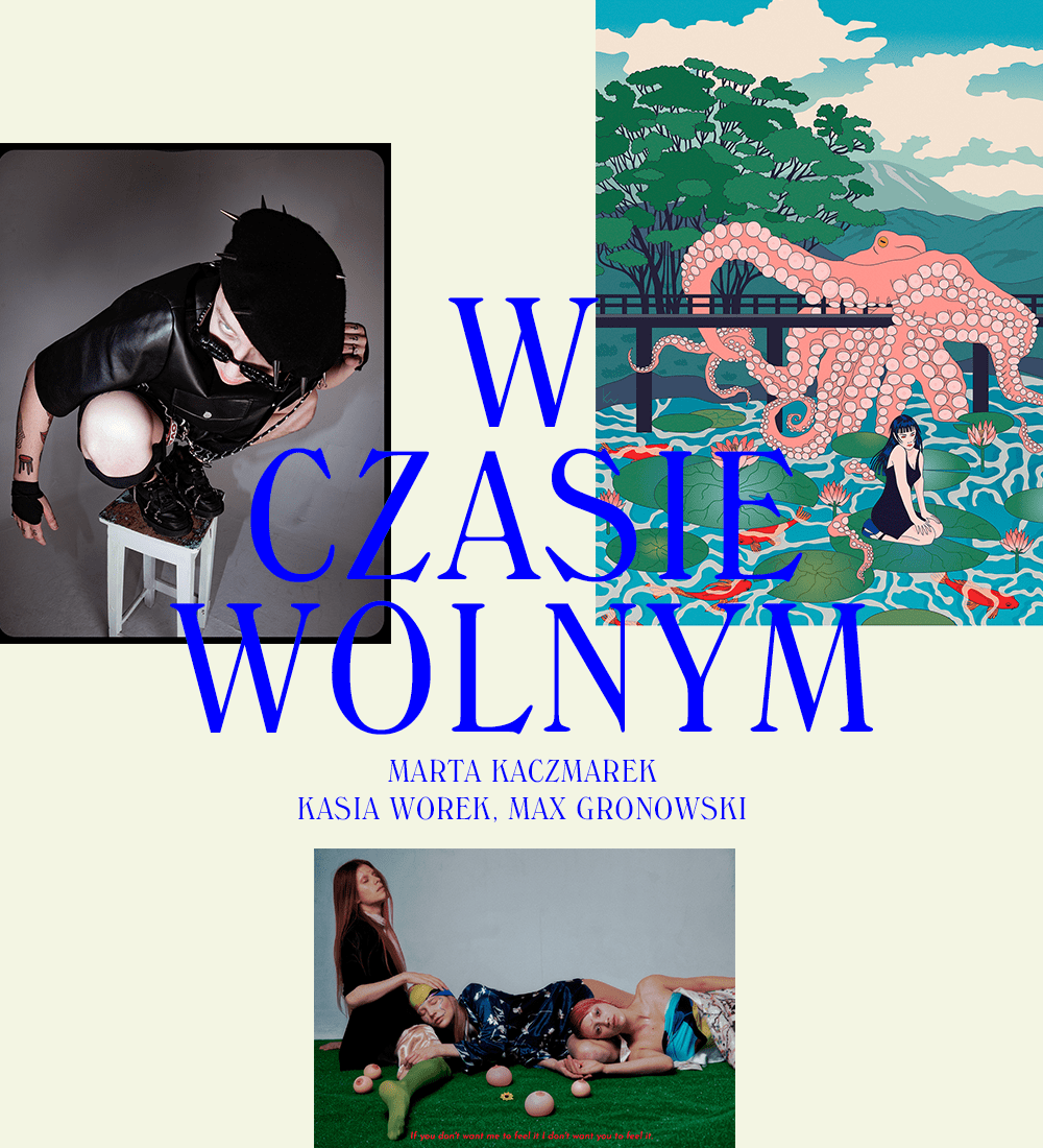 W czasie wolnym: Marta Kaczmarek, Kasia Worek, Max Gronowski