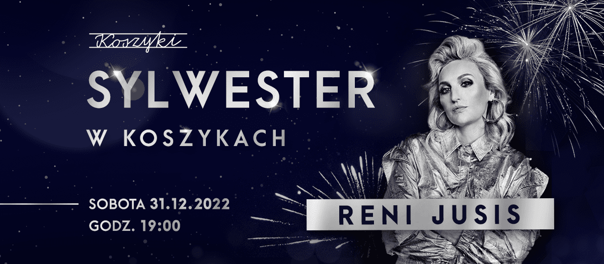 Plany na Sylwestra? W Hali Koszyki zabawę rozkręci Reni Jusis!