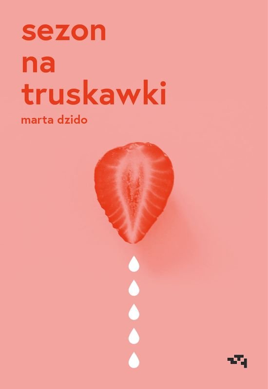 „Sezon na truskawki" Marta Dzido